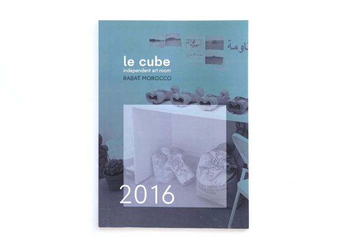 Publication, livre édité par Le Cube - independent art room autour des expositions, résidences et conférences mis en place durant l'année 2016 au Maroc et à l'étranger